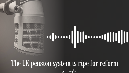 The-UK-pension-system-is-ripe-for-reform-530x300.png